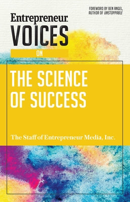 Entrepreneur Voices on the Science of Success by The Staff of Entrepreneur Media, Inc