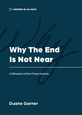 Why the End is Not Near: A Refutation of End-Times Hysteria Paperback Athanasius Press