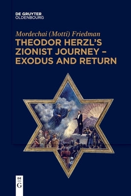 Theodor Herzl's Zionist Journey - Exodus and Return Paperback Walter de Gruyter