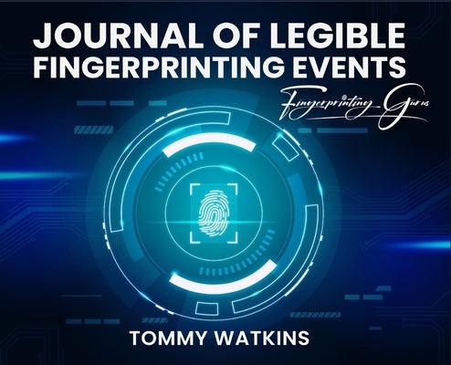 Journal of Legible Fingerprinting Events by Watkins, Tommy