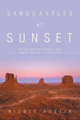 Sandcastles at Sunset: Philosophical Poetry and Poetry About Loved Ones Paperback Xlibris Au