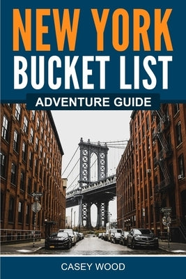 New York Bucket List Adventure Guide Paperback Canyon Press LLC
