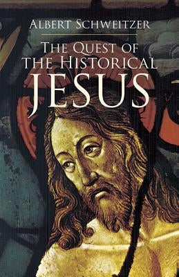 The Quest of the Historical Jesus Paperback Dover Publications