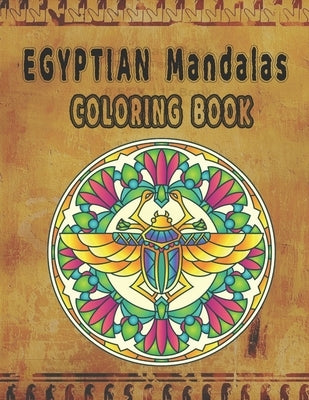 Egyptian Mandalas coloring book: Anubis Ancient Egypt, Egyptian Symbols Gods Mythology Hieroglyphics and Pharaohs 8,5x11" Paperback Independently Published