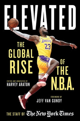 Elevated: The Global Rise of the N.B.A. by Araton, Harvey