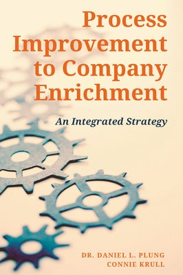 Process Improvement to Company Enrichment: An Integrated Strategy Paperback Business Expert Press