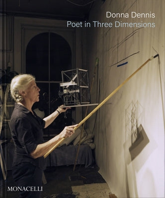 Donna Dennis: Poet in Three Dimensions by Posner, Helaine