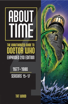 About Time 4: The Unauthorized Guide to Doctor Who (Seasons 15 to 17) [Second Edition]: Volume 2 Paperback Mad Norwegian Press