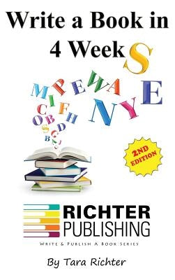 Write a Book in 4 Weeks by Richter, Tara