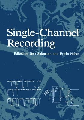 Single-Channel Recording by Sakmann, Bert