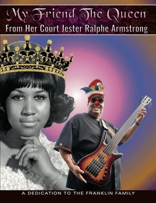 My Friend The Queen From Her Court Jester Ralphe Armstrong by Armstrong, Ralphe