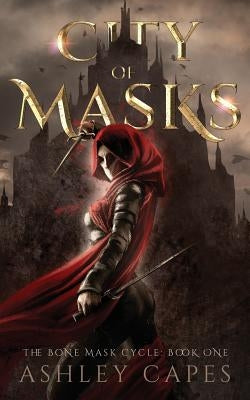 City of Masks: (An Epic Fantasy Novel) by Capes, Ashley