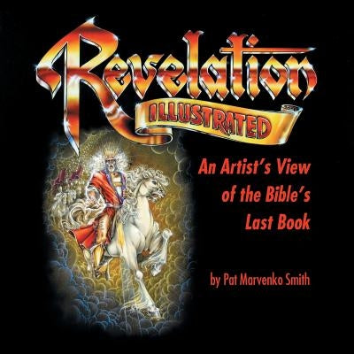 Revelation Illustrated: An Artist's View of the Bible's Last Book Paperback WestBow Press