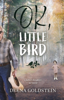 Ok, Little Bird by Goldstein, Deena