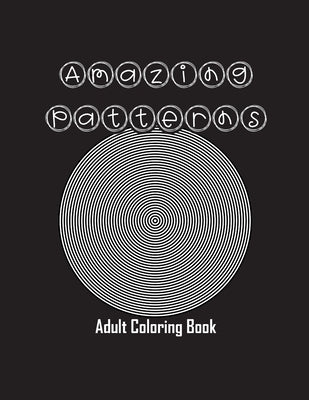 Amazing Patterns: Adult Coloring Book, Stress Relieving Mandala Style Patterns by Professional