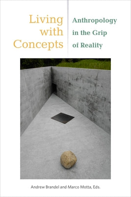Living with Concepts: Anthropology in the Grip of Reality Paperback Fordham University Press