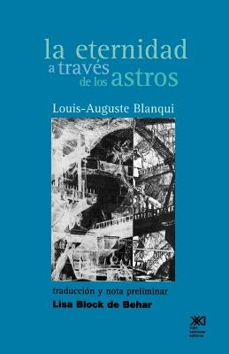 La Eternidad a Traves de Los Astros: Hipotesis Astronomica by Blanqui, Louis-Auguste