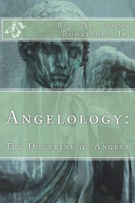 Angelology: The Doctrine of Angels Paperback Createspace Independent Publishing Platform