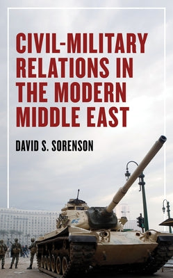 Civil-Military Relations in the Modern Middle East Paperback Rowman & Littlefield Publishers