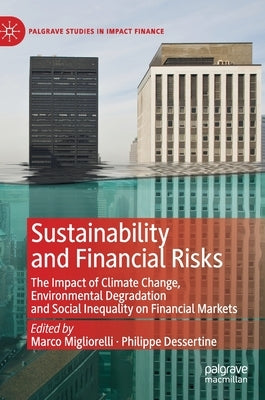 Sustainability and Financial Risks: The Impact of Climate Change, Environmental Degradation and Social Inequality on Financial Markets by Migliorelli, Marco