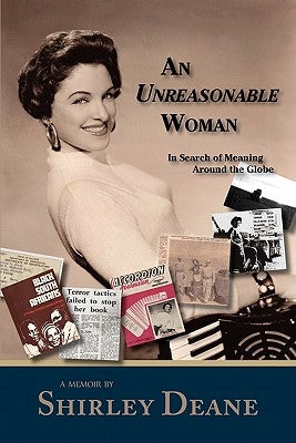 An Unreasonable Woman, in Search of Meaning Around the Globe by Deane, Shirley