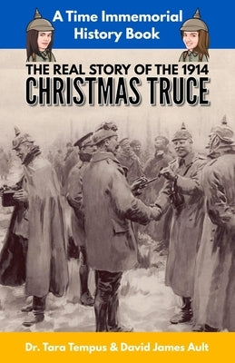 The Christmas Truce: The Real Story Of The 1914 Christmas Truce Paperback Independently Published