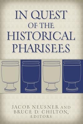 In Quest of the Historical Pharisees Paperback Baylor University Press