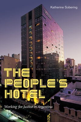 The People's Hotel: Working for Justice in Argentina Paperback Duke University Press