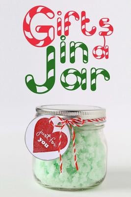 Gifts in a Jar: Homemade Jar Gifts that are Easy, Inexpensive, and Delicious. (Mason Jar Recipes) by Andrews, Ashley