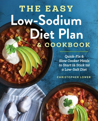 The Easy Low Sodium Diet Plan and Cookbook: Quick-Fix and Slow Cooker Meals to Start (and Stick To) a Low Salt Diet Rockridge Press