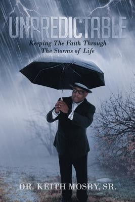 Unpredictable: Keeping The Faith Through The Storms of Life Paperback Christian Faith