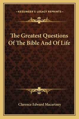 The Greatest Questions of the Bible and of Life Paperback Kessinger Publishing