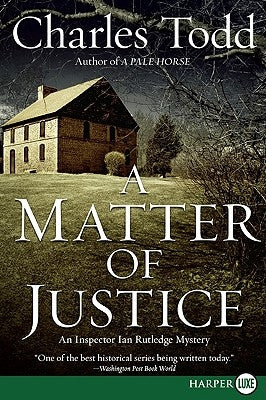 A Matter of Justice: An Inspector Ian Rutledge Mystery by Todd, Charles