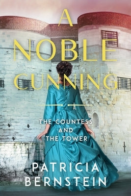 A Noble Cunning: The Countess and the Tower Paperback History Through Fiction LLC