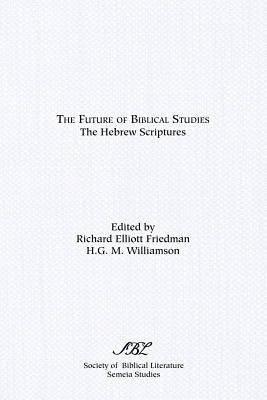 The Future of Biblical Studies: The Hebrew Scriptures Paperback Society of Biblical Literature