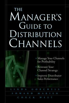 The Manager's Guide to Distribution Channels by West, Chuck