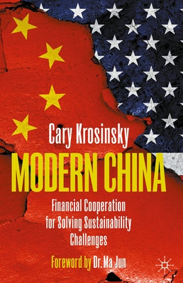 Modern China: Financial Cooperation for Solving Sustainability Challenges by Krosinsky, Cary