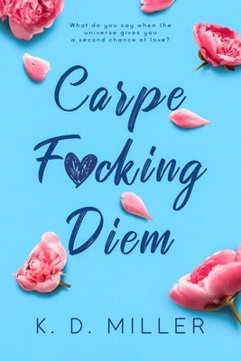 Carpe F*cking Diem by Miller, K. D.