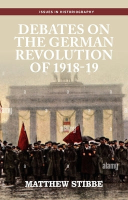 Debates on the German Revolution of 1918-19 Paperback Manchester University Press