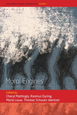 Moral Engines: Exploring the Ethical Drives in Human Life Paperback Berghahn Books