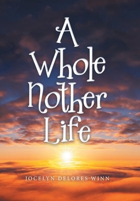 A Whole Nother Life by Winn, Jocelyn Delores