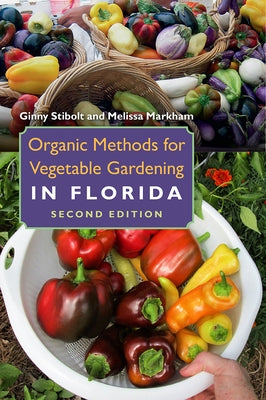Organic Methods for Vegetable Gardening in Florida Paperback University Press of Florida