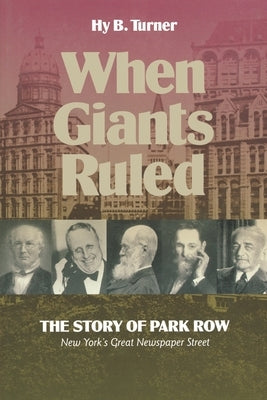 When Giants Ruled: The Story of Park Row, Ny's Great Newspaper Street Paperback Fordham University Press