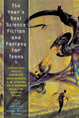 The Year's Best Science Fiction and Fantasy for Teens: First Annual Collection by Yolen, Jane