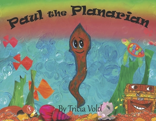 Paul the Planarian by Vold, Tricia