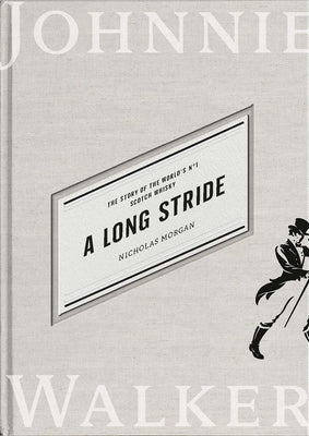 A Long Stride: The Story of the World's No. 1 Scotch Whisky by Morgan, Nicholas