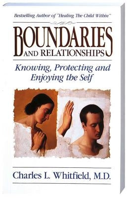 Boundaries and Relationships: Knowing, Protecting and Enjoying the Self by Whitfield, Charles