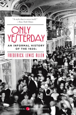 Only Yesterday: An Informal History of the 1920s Paperback Harper Perennial