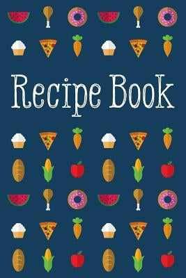 Recipe Book: Delicious and Organized Paperback Createspace Independent Publishing Platform