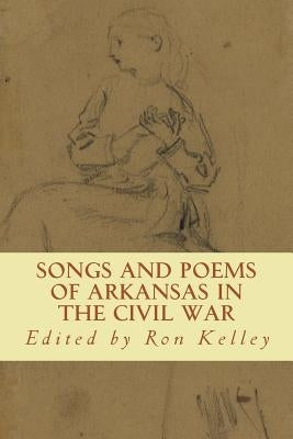 Songs and Poems of Arkansas in the Civil War Paperback Createspace Independent Publishing Platform
